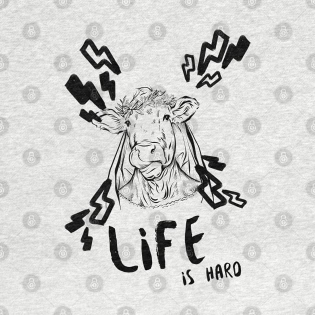 Life is Hard Cow Face by Soba Wave Studio